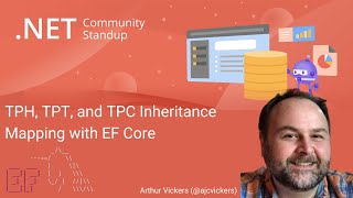 .NET Data Community Standup - TPH, TPT, and TPC Inheritance mapping with EF Core