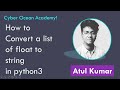 How do convert a list of float to string in python 3 | Cyber Ocean Academy!