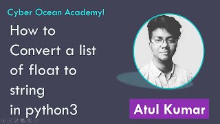 How do convert a list of float to string in python 3 | Cyber Ocean Academy!