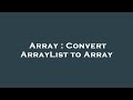 Array : Convert ArrayList to Array
