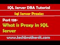 SQL Server DBA Tutorial 128-What is Proxy in SQL Server