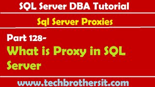 SQL Server DBA Tutorial 128-What is Proxy in SQL Server