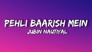 Pehli Baarish Mein Lyrics || Jubin Nautiyal || Gurmeet, Karishma || Rochak Kohli || Bhushan K