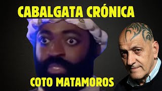 Cabalgata Crónica - De Crónicas a crónicos con Coto Matamoros