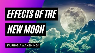 Why Does The New Moon Make Me Feel So Bad During Awakening?
