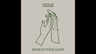 Nation of Language - Weak In Your Light (Lyrics)