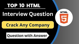 Top 10 HTML  Interview Question | Question With Answers | Most Asked  Question|  HTML Interview