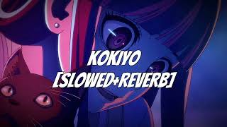 KOKIYO - (SLOWED+REVERB)