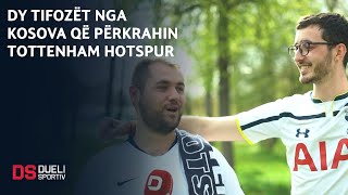 Njihuni me tifozet e vecante te Tottenham Hotspur ne Kosove