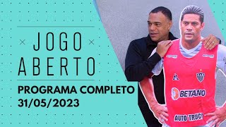 JOGO ABERTO - 31/05/2023 | PROGRAMA COMPLETO