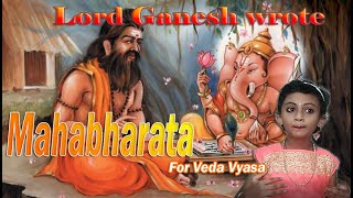 Lord Ganesha wrote Mahabharata with his Tusk as Vyasa Maharshi narrating.