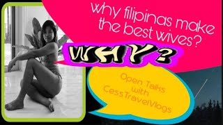 wHy FILIPINAS make the best  wives? | Cess Travel Vlogs