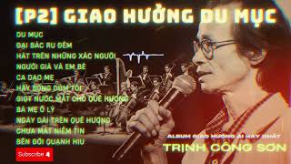 🎼 GIAO HƯỞNG DU MỤC P2 : TRỊNH CÔNG SƠN – TÌNH YÊU QUÊ HƯƠNG ĐẤT NƯỚC