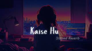 KAISE HUA ( Slowed + reverb ) - Kabir Singh || Vishal Mishra ||