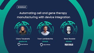 WEBINAR - Automating cell and gene therapy manufacturing with device integration