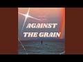 Against the Grain (feat. Evisu Mane)