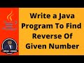 30 | Java Program To Find Reverse Of Given Number | Java While Loop