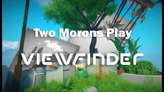 Two Morons Play: Viewfinder - 02