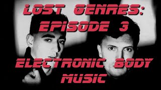 Lost Genres Episode 3: Electronic Body Music (EBM)