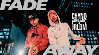 Fade Away - Chyno with a Why? \u0026 JRLDM (Official Music Video)