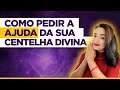 Como pedir a ajuda da sua Centelha Divina