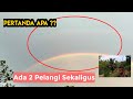 PERTANDA APA  !! Fenomena Alam munculnya Dua Pelangi sekaligus