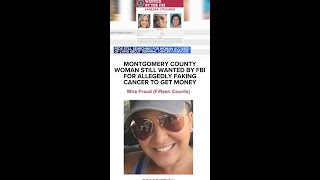Montgomery County woman still wanted by FBI for allegedly faking cancer to get money