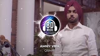 Qismat(8D AUDIO) - Ammy Vrik | Music Enthusiasm Bollywood