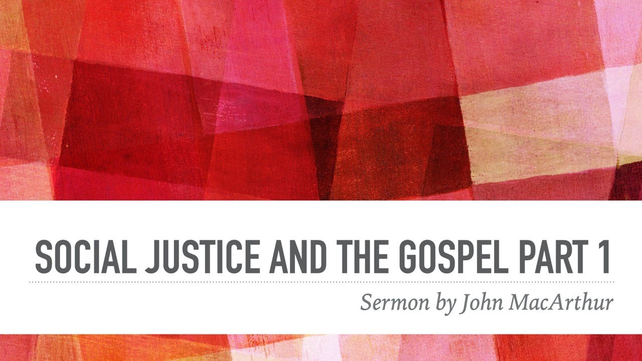 Social Justice And The Gospel Part1 - YouTube