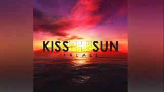 Palmez  - Kiss The Sun [Official]