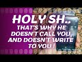 😮 HOLY SH.. That's Why He Doesn't Call You and doesn't write to you! 🔥💕 Tarot Reading