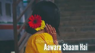 Aawara Shaam Hai - (Slowed+Reverb) #wapking01dx