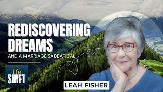 The Courage to Dream Again: Leah Fisher's Marriage Sabbatical