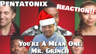 IM NOT MEAN, YOU ARE!!🎄 (Pentatonix - You’re A Mean One, Mr. Grinch) [REACTION!!!]