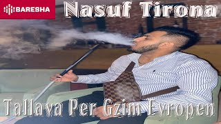 Nasuf Tirona - Tallava (Per Gzim Evropen Hit 2020)