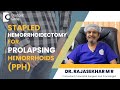 Stapled Hemorrhoidectomy Surgery for Prolapsing Hemorrhoids(PPH) - Dr.Rajasekhar M R|Doctors' Circle