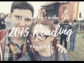 READING FESTIVAL 2015 || SQUIBB VICIOUS