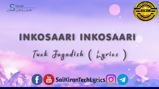 Inkosaari Inkosaari Lyrical Song | Tuck Jagadish Movie Songs | Sai Kiran Tech Lyrics