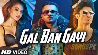 GAL BAN GAYI VIDEO WITH LYRICS - Yo Yo Honey Singh, Neha Kakkar, Meet Bros Sukhbir Singh
