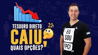 Tesouro Direto caiu, quais opções? Finanças Pessoais