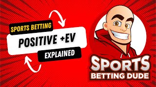 What Is Positive Expected Value (+EV) Sports Betting - TOTAL IDIOTS GUIDE