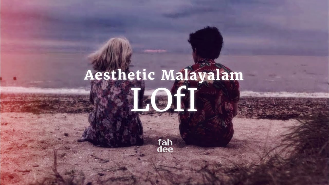 Aesthetic Malayalam Lofi Playlist Youtube