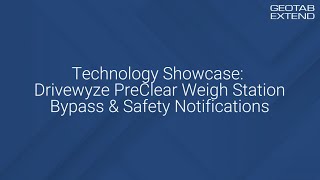 Technology Showcase: Drivewyze PreClear Weigh Station Bypass & Safety Notifications