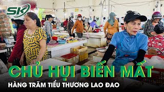 Chủ Hụi Hàng Tỷ Đồng Biến Mất, Hàng Trăm Tiểu Thương Như \