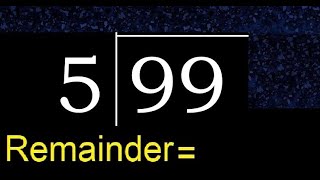 Divide 99 by 5 . remainder , quotient  . Division with 1 Digit Divisors . Long Division .  How to do