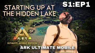 Starting Up in The HIDDEN LAKE! ARK Ultimate Mobile S1:Ep1!