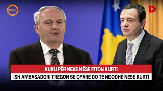 “Kuku nëse fiton Albin Kurti”/Ish ambasadori tregon se çfarë do të ndodhë nëse Kurti fiton sërish