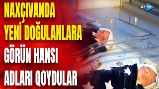 Naxçıvanda yeni ilin ilk körpələri: uşaqların adları görün nədir