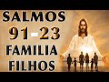 SALMO 91 E 23 ORAÇÃO PELA FAMILIA E FILHOS