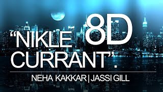 Nikle Currant [8D Audio] | Neha Kakkar | Jassi Gill | Virtual 8D audio | [Headphones recommended]